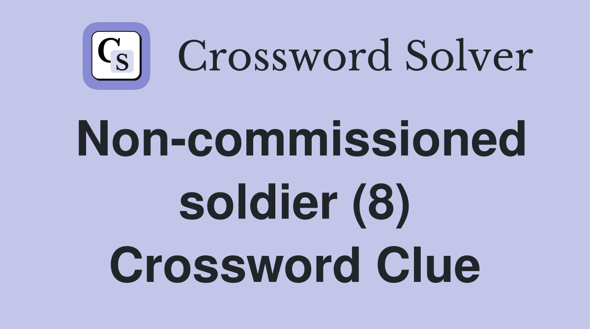soldier (8) Crossword Clue Answers Crossword Solver